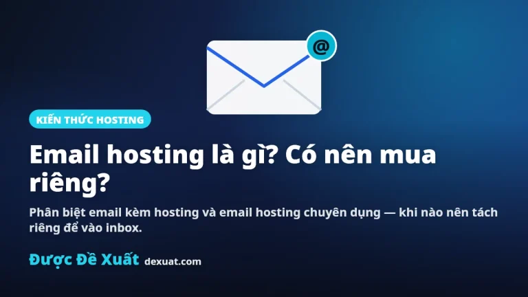 Email Hosting Là Gì? Có Nên Mua Riêng Không? (2026)