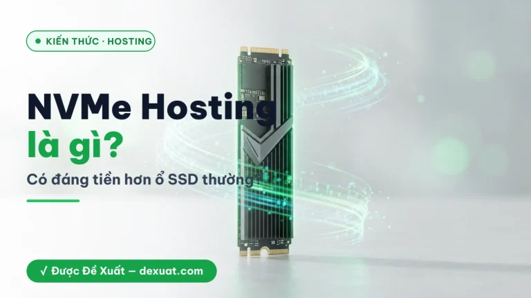 NVMe Hosting là gì? Có đáng tiền hơn SSD? (2026)