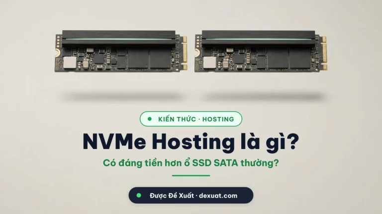 NVMe Hosting là gì? Có đáng tiền hơn SSD? (2026)